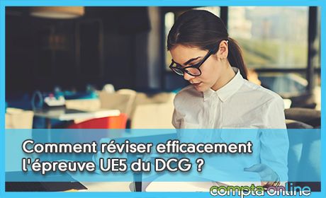 Comment rviser efficacement l'preuve UE5 du DCG ?