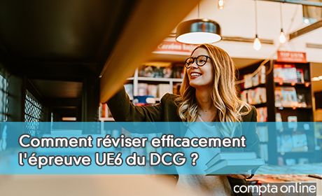 Comment rviser efficacement l'preuve UE6 du DCG ?