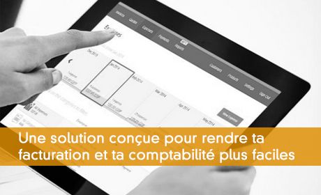 Une solution conçue pour rendre ta facturation et ta comptabilité plus faciles