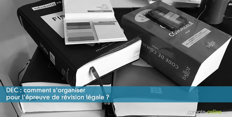 Comment s'organiser pour l'épreuve de révision légale ?