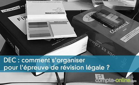 Comment s'organiser pour l'épreuve de révision légale ?