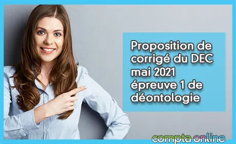 Proposition de corrig du DEC mai 2021 preuve 1 de dontologie