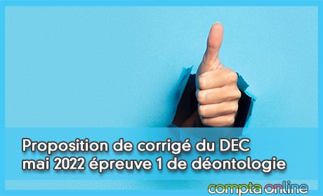 Proposition de corrig du DEC mai 2022 preuve 1 de dontologie