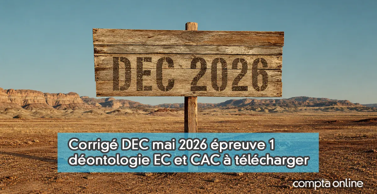 Corrigé DEC mai 2026 épreuve 1 déontologie EC et CAC à télécharger