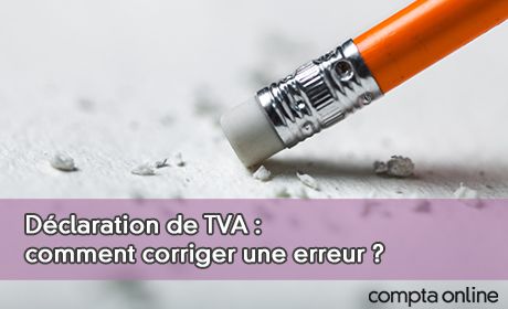 Dclaration de TVA : comment corriger une erreur ?