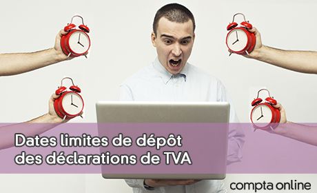 Dates limites de dpt des dclarations de TVA