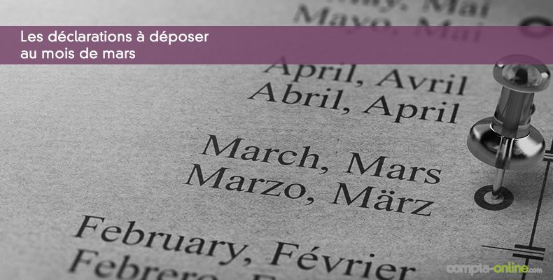 Les déclarations à déposer au mois de mars