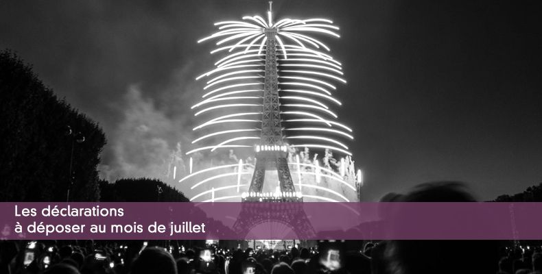 Les déclarations à déposer au mois de juillet