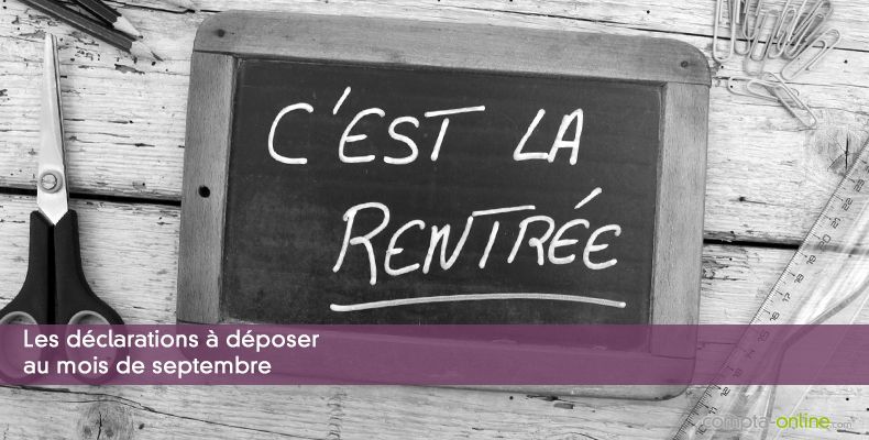 Les déclarations à déposer au mois de septembre