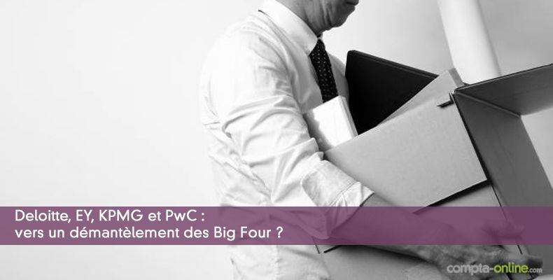 Deloitte, EY, KPMG et PwC : vers un dmantlement des Big Four ?