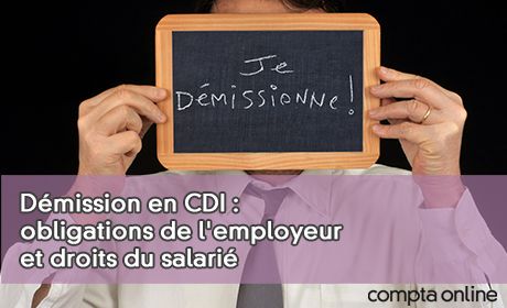 Dmission en CDI : obligations de l'employeur et droits du salari