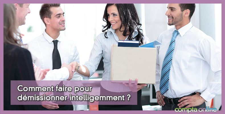 Comment démissionner intelligemment ?