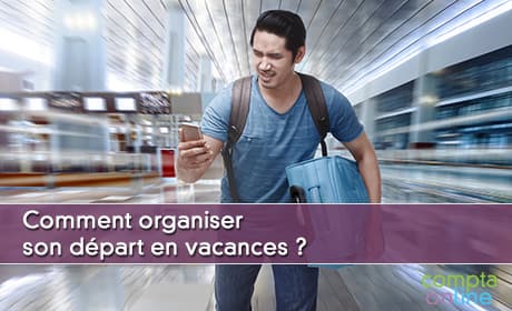 Comment organiser son dpart en vacances ?