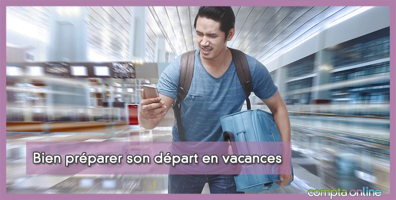 Bien préparer son départ en vacances