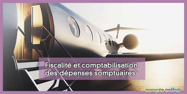 Fiscalit et comptabilisation des dpenses somptuaires