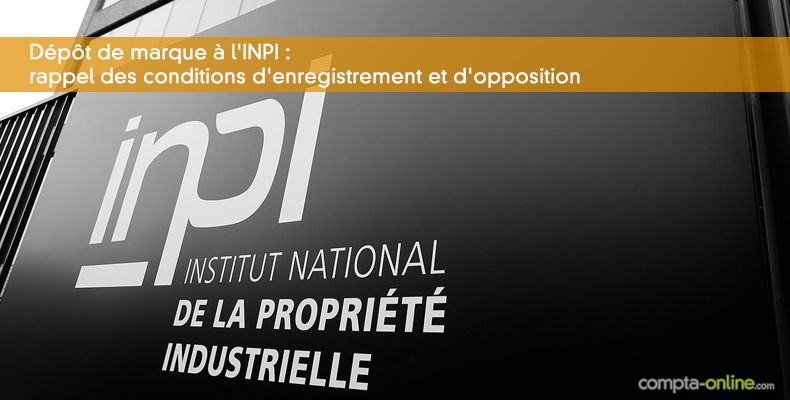 Dépôt de marque à l'INPI : rappel des conditions d'enregistrement et d'opposition