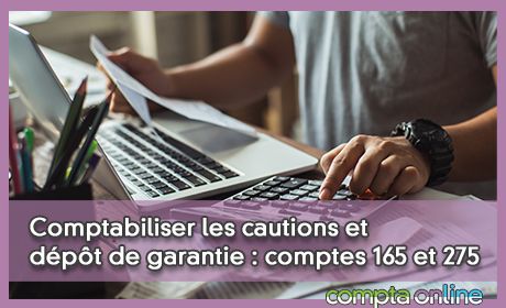 Comptabiliser les cautions et dpt de garantie : comptes 165 et 275