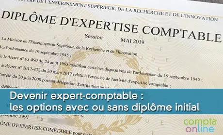 Devenir expert-comptable : les options avec ou sans diplme initial