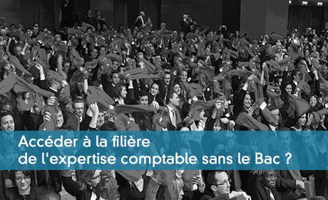 Accéder à la filière de l'expertise comptable sans le Bac ?