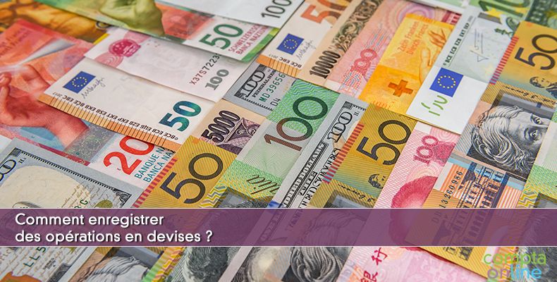 Comment enregistrer des opérations en devises ?