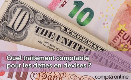 Quel traitement comptable pour les dettes en devises ?