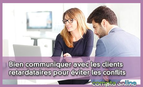 Bien communiquer avec les clients retardataires pour viter les conflits