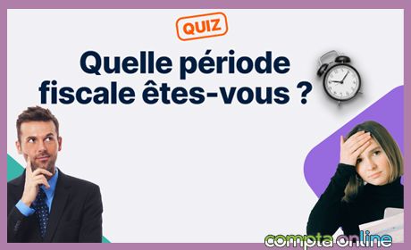 [Quiz] Quelle priode fiscale tes-vous ?