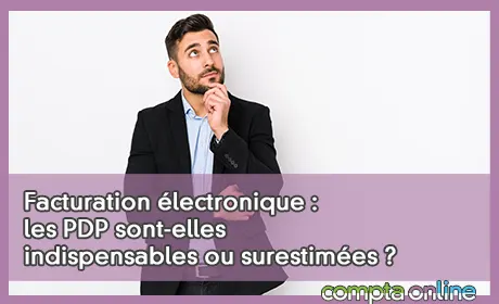 Facturation électronique : les PDP sont-elles indispensables ou surestimées ?