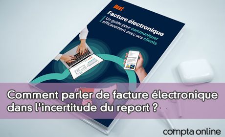 Comment parler de facture lectronique dans l'incertitude du report ?