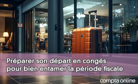 Prparer son dpart en congs pour bien entamer la priode fiscale