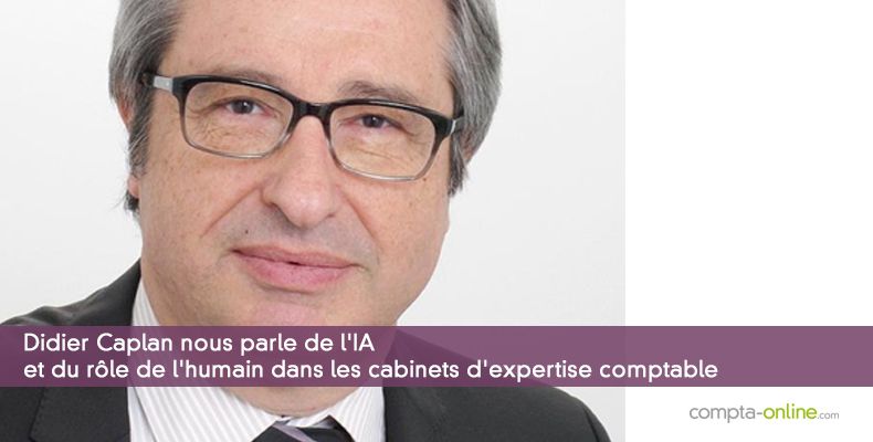 Didier Caplan nous parle de l'IA et du rôle de l'humain dans les cabinets d'expertise comptable