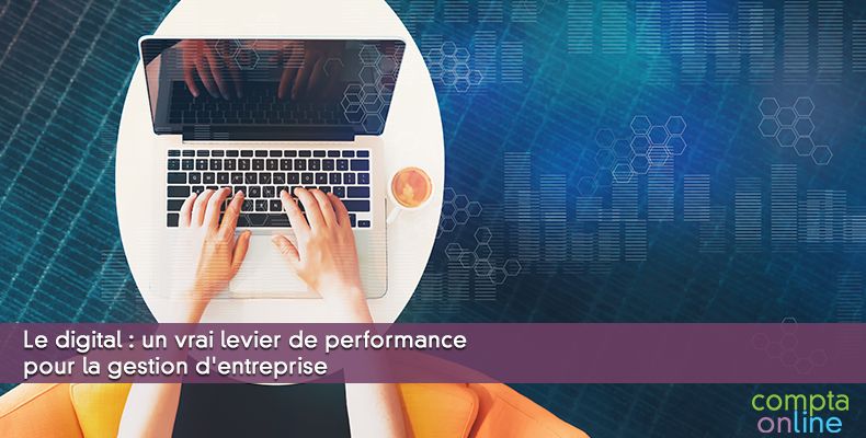 Le digital : un vrai levier de performance pour la gestion d'entreprise