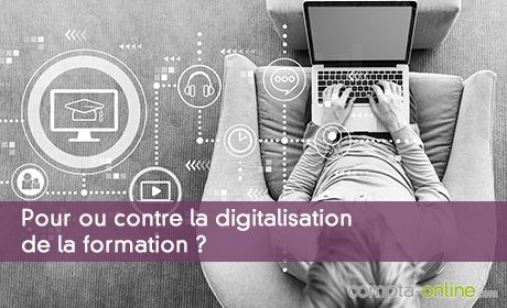 Pour ou contre la digitalisation de la formation ?