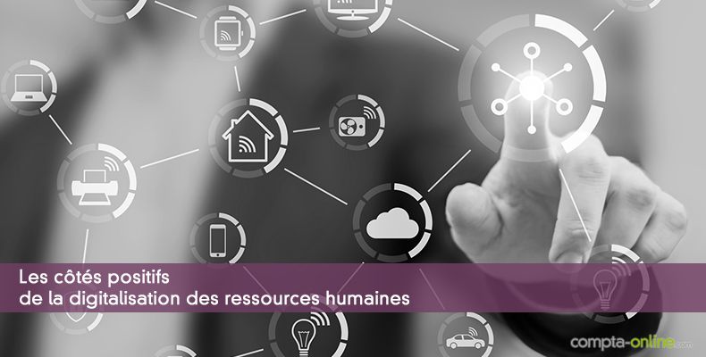 Digitalisation des ressources humaines : les côtés positifs