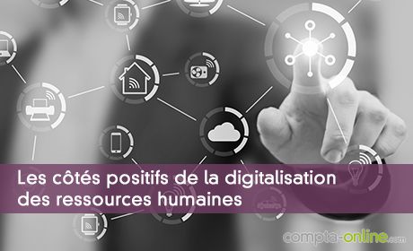 Digitalisation des ressources humaines : les côtés positifs