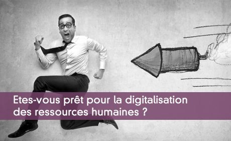 Etes-vous prêt pour la digitalisation des ressources humaines ?