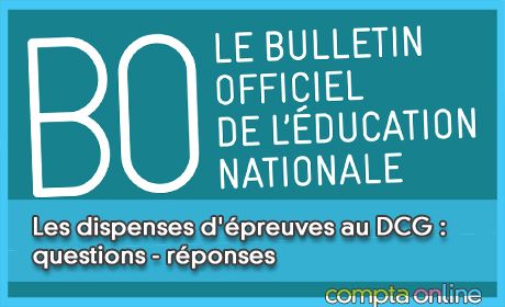 Les dispenses d'preuves au DCG : questions - rponses