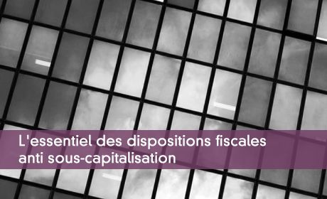 Dispositions fiscales anti sous-capitalisation