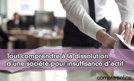 Tout comprendre  la dissolution d'une socit pour insuffisance d'actif