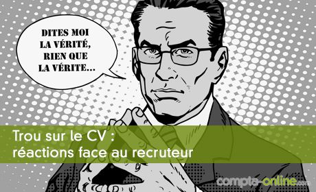 Trou sur le CV : réactions face au recruteur