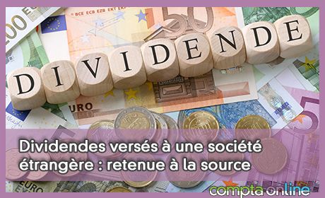 Dividendes verss  une socit trangre : retenue  la source