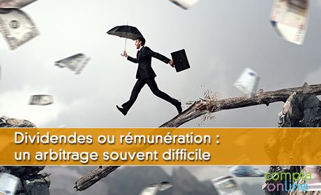 Dividendes ou rmunration : un arbitrage souvent difficile