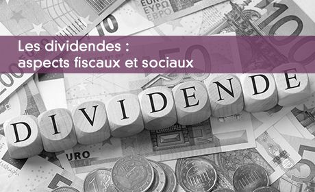 Les dividendes : aspects fiscaux et sociaux