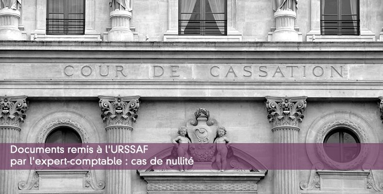 Documents remis à l'URSSAF par l'expert-comptable : cas de nullité