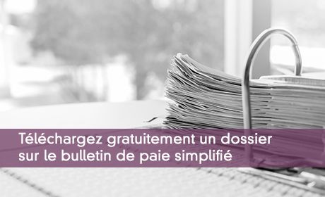 Téléchargez gratuitement un dossier sur le bulletin de paie simplifié