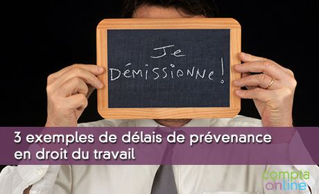 3 exemples de dlais de prvenance en droit du travail