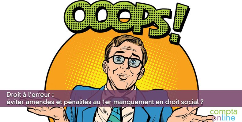 Éviter amendes et pénalités au 1er manquement en droit social ?