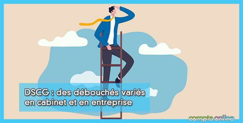 DSCG : des débouchés variés en cabinet et en entreprise