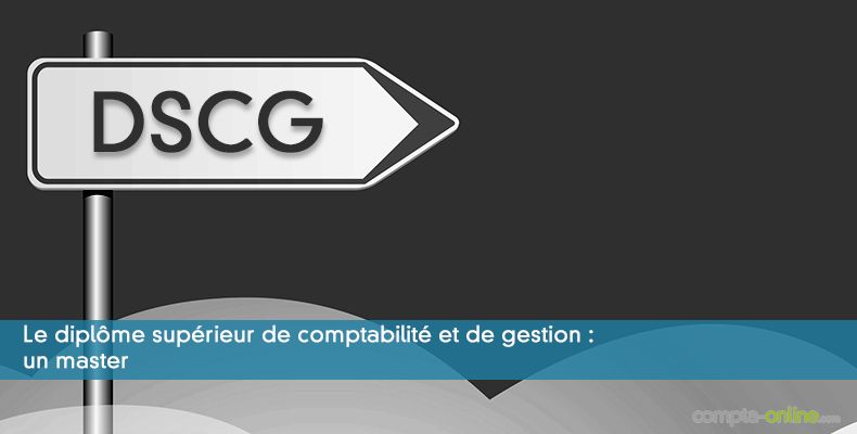 Le diplôme supérieur de comptabilité et de gestion : un master
