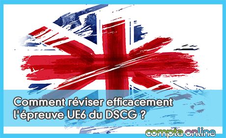 Comment rviser efficacement l'preuve UE6 du DSCG ?